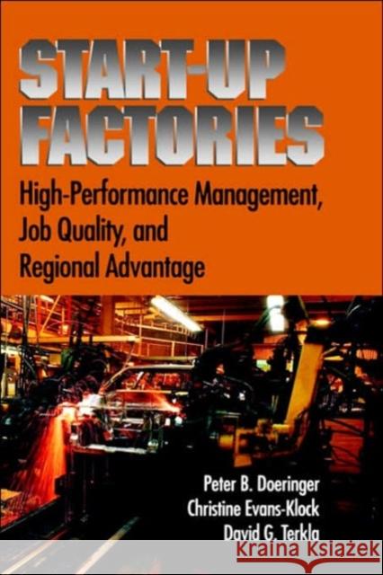 Start-Up Factories: High-Performance Management, Job Quality, and Regional Advantage Doeringer, Peter B. 9780195147476 Oxford University Press, USA