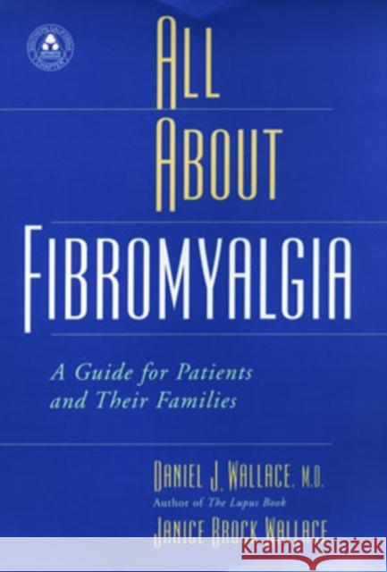 All about Fibromyalgia: A Guide for Patients and Their Families Wallace, Daniel J. 9780195147537 Oxford University Press