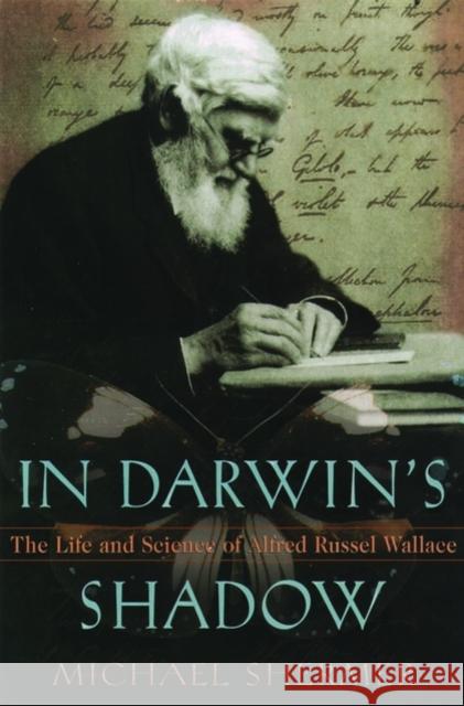 In Darwin's Shadow: The Life and Science of Alfred Russel Wallace: A Biographical Study on the Psychology of History Shermer, Michael 9780195148305 Oxford University Press