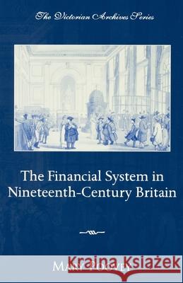 The Financial System in Nineteenth-Century Britain Mary Poovey 9780195150575 Oxford University Press, USA