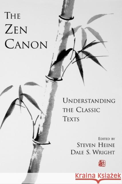 The Zen Canon: Understanding the Classic Texts Heine, Steven 9780195150681 Oxford University Press