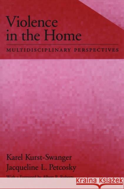 Violence in the Home: Multidisciplinary Perspectives Kurst-Swanger, Karel 9780195151145 Oxford University Press