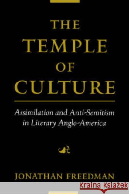 The Temple of Culture: Assimilation and Anti-Semitism in Literary Anglo-America Freedman, Jonathan 9780195151992 Oxford University Press