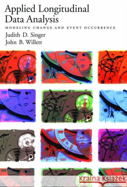 Applied Longitudinal Data Analysis: Modeling Change and Event Occurrence Singer, Judith D. 9780195152968 Oxford University Press