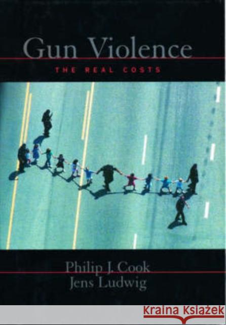 Gun Violence: The Real Costs Cook, Philip J. 9780195153842 Oxford University Press