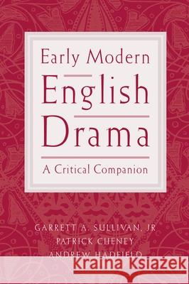 Early Modern English Drama: A Critical Companion Sullivan, Garrett A. 9780195153866 Oxford University Press