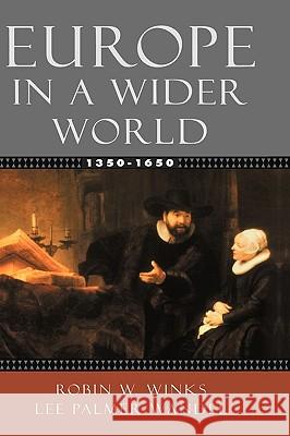 Europe in a Wider World, 1350-1650 Winks, Robin W. 9780195154474 Oxford University Press, USA