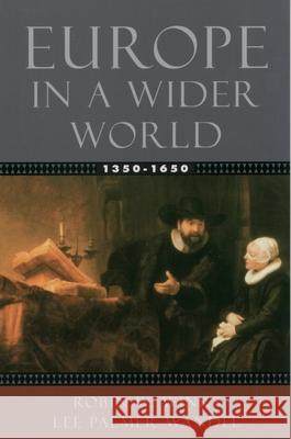 Europe in a Wider World, 1350-1650 Robin W. Winks Lee Palmer Wandel Lee Palmer Wandel 9780195154481 Oxford University Press, USA