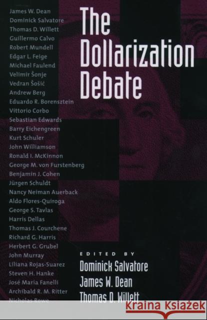 The Dollarization Debate Dominick Salvatore James W. Dean Thomas D. Willett 9780195155365 Oxford University Press