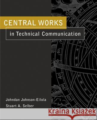 Central Works in Technical Communication Johndan Johnson-Eilola Stuart A. Selber 9780195157055 Oxford University Press