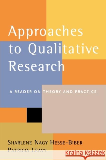 Approaches to Qualitative Research: A Reader on Theory and Practice Hesse-Biber, Sharlene Nagy 9780195157758 Oxford University Press, USA
