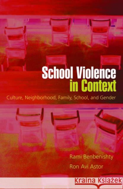 School Violence in Context: Culture, Neighborhood, Family, School, and Gender Benbenishty, Rami 9780195157802 Oxford University Press, USA