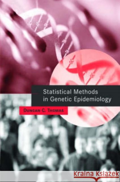 Statistical Methods in Genetic Epidemiology Duncan C. Thomas 9780195159394 Oxford University Press