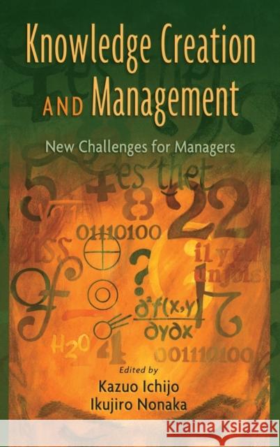 Knowledge Creation and Management: New Challenges for Managers Ichijo, Kazuo 9780195159622 Oxford University Press, USA
