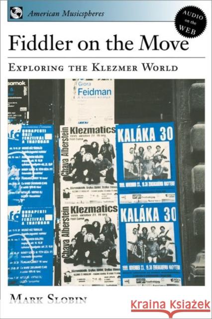 Fiddler on the Move: Exploring the Klezmer World Book & CD Slobin, Mark 9780195161809 Oxford University Press