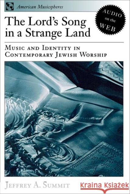 The Lord's Song in a Strange Land: Music and Identity in Contemporary Jewish Worship Summit, Jeffrey A. 9780195161816 Oxford University Press