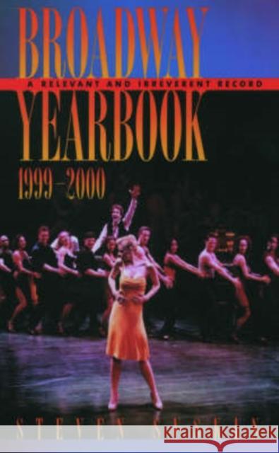 Broadway Yearbook, 1999-2000: A Relevant and Irreverent Record Suskin, Steven 9780195165555 Oxford University Press
