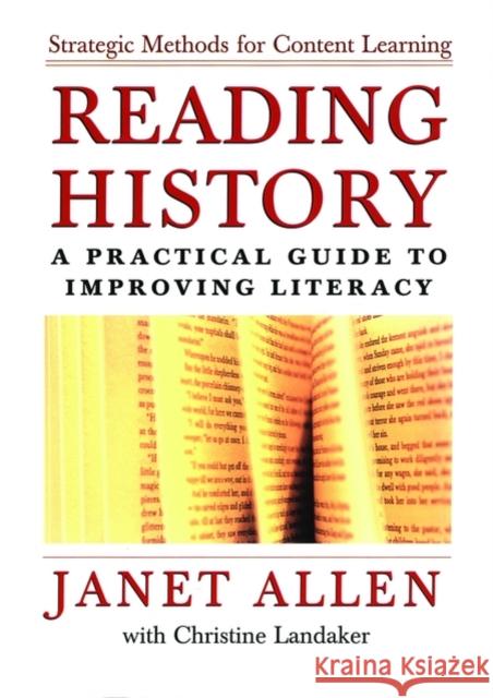 Reading History: A Practical Guide to Improving Literacy Janet Allen Christine Landaker 9780195165951 Oxford University Press, USA