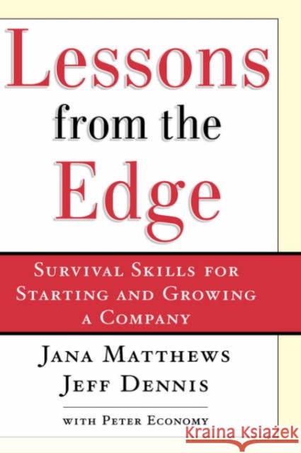 Lessons from the Edge: Survival Skills for Starting and Growing a Company Matthews, Jana 9780195168259 Oxford University Press