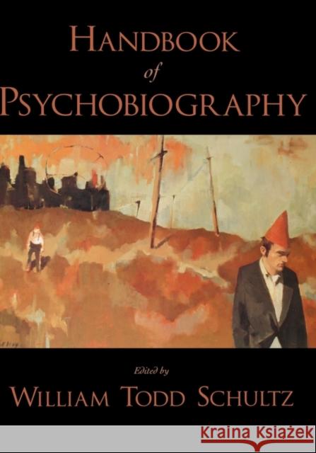 Handbook of Psychobiography William Todd Schultz 9780195168273 Oxford University Press