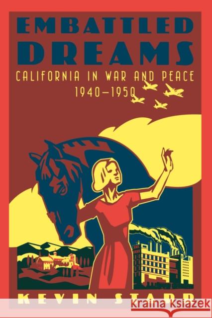 Embattled Dreams: California in War and Peace, 1940-1950 Starr, Kevin 9780195168976 Oxford University Press
