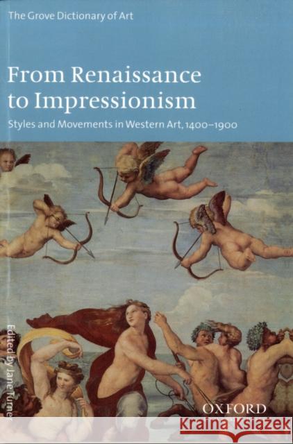 From Renaissance to Impressionism: Styles and Movements in Western Art, 1400-1900 Turner, Jane 9780195169003 Oxford University Press, USA