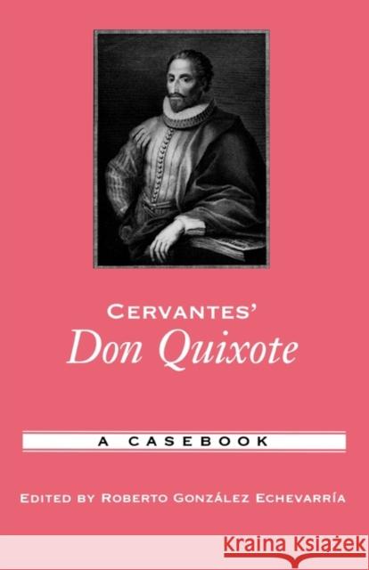 Cervantes' Don Quixote: A Casebook Gonzalez Echevarria, Roberto 9780195169379 Oxford University Press