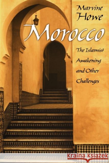 Morocco: The Islamist Awakening and Other Challenges Howe, Marvine 9780195169638 Oxford University Press