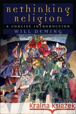 Rethinking Religion: A Concise Introduction Deming, Will 9780195169812 Oxford University Press
