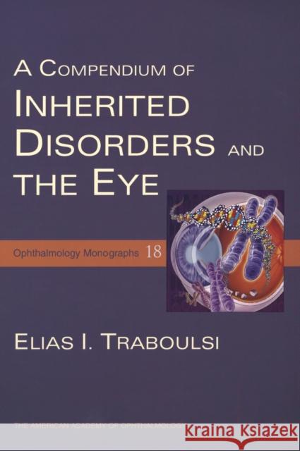 A Compendium of Inherited Disorders and the Eye Elias I. Traboulsi 9780195170962 Oxford University Press