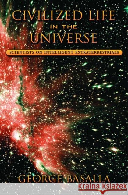 Civilized Life in the Universe: Scientists on Intelligent Extraterrestrials Basalla, George 9780195171815 Oxford University Press