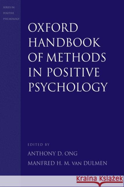 Oxford Handbook of Methods in Positive Psychology Anthony D. Ong Manfred Va 9780195172188 Oxford University Press, USA