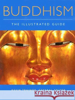 Buddhism: The Illustrated Guide Kevin Trainor 9780195173987 Oxford University Press