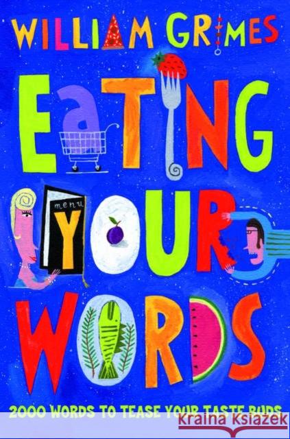 Eating Your Words Grimes, William 9780195174069 Oxford University Press