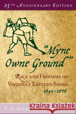 Myne Owne Ground: Race and Freedom on Virginia's Eastern Shore, 1640-1676 Breen, T. H. 9780195175370 Oxford University Press