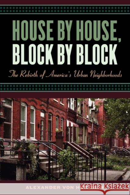 House by House, Block by Block: The Rebirth of America's Urban Neighborhoods Von Hoffman, Alexander 9780195176148 Oxford University Press