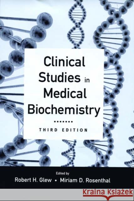 Clinical Studies in Medical Biochemistry, 3rd edition Glew, Robert H. 9780195176872 Oxford University Press, USA