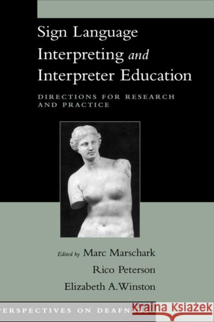 Sign Language Interpreting and Interpreter Education: Directions for Research and Practice Marschark, Marc 9780195176940 Oxford University Press