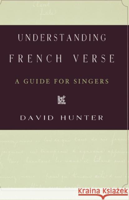 Understanding French Verse: A Guide for Singers Hunter, David 9780195177169 Oxford University Press, USA