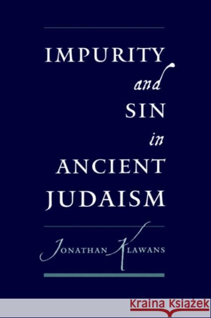 Impurity and Sin in Ancient Judaism Jonathan Klawans 9780195177657 Oxford University Press