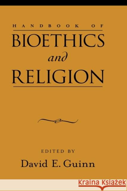 Handbook of Bioethics and Religion David E. Guinn 9780195178739 Oxford University Press