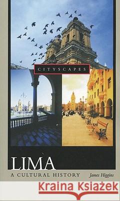 Lima: A Cultural History James Higgins 9780195178906 Oxford University Press