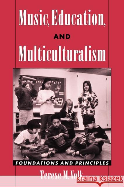 Music, Education, and Multiculturalism: Foundations and Principles Volk, Terese M. 9780195179750 Oxford University Press