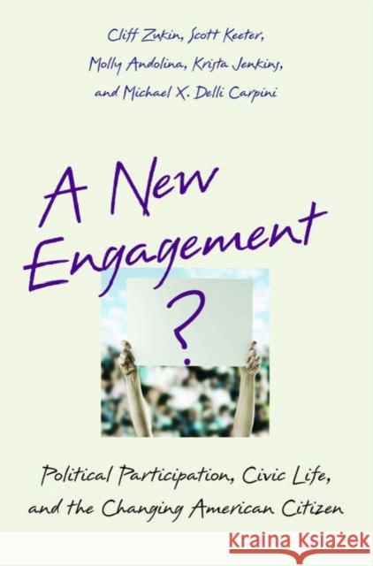 A New Engagement?: Political Participation, Civic Life, and the Changing American Citizen Zukin, Cliff 9780195183177 Oxford University Press