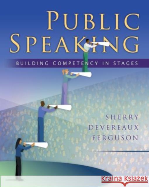 Public Speaking: Building Competency in Stages Ferguson, Sherry Devereaux 9780195187779 Oxford University Press, USA