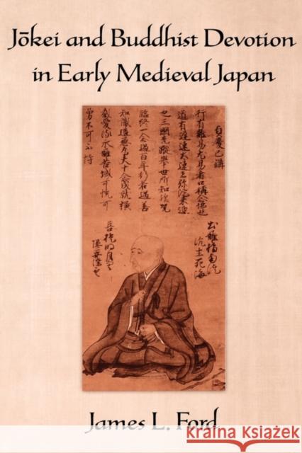 Jōkei and Buddhist Devotion in Early Medieval Japan Ford, James L. 9780195188141 Oxford University Press, USA