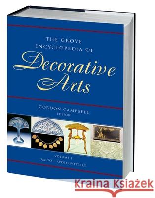 The Grove Encyclopedia of Decorative Arts: Two-Volume Set Gordon Campbell Gordon Campbell 9780195189483 Oxford University Press, USA