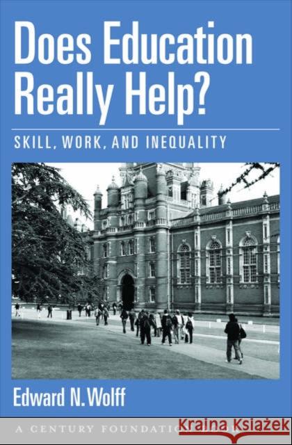 Does Education Really Help?: Skill, Work, and Inequality Wolff, Edward N. 9780195189964 Oxford University Press