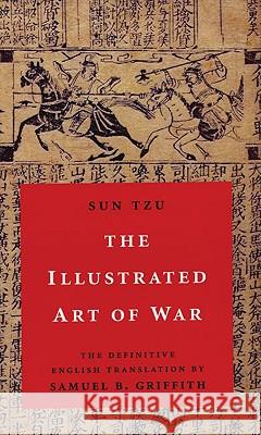 The Illustrated Art of War Sun Tzu, Samuel B Griffith, Samuel B Griffith 9780195189995 Oxford University Press