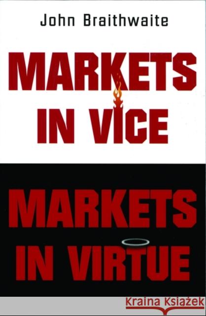 Markets in Vice, Markets in Virtue John Braithwaite 9780195222012 Oxford University Press